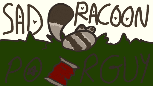 sad raccoon by GAG_Lov3rR