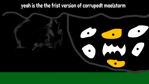 frist version of corrupedt maelstorm by bendez204